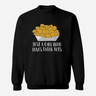 Just A Girl Who Loves Tater Sweatshirt | Crazezy AU