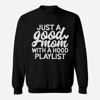 Just A Good Mom With A Hood Playlist Sweatshirt | Crazezy AU