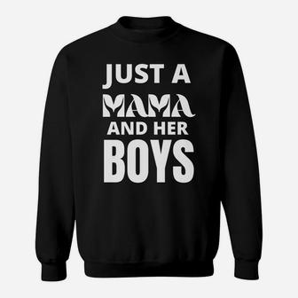Just A Mama And Her Boys Mom Family Of Boys Proud Mommy Sweatshirt | Crazezy CA