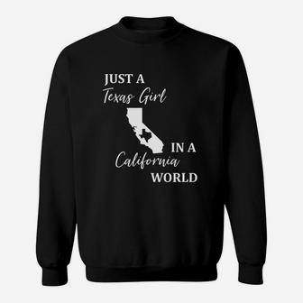 Just A Texas Girl Living In A California World Sweatshirt | Crazezy UK