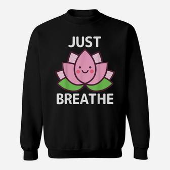 Just Breathe Kawaii Cute Lotus Flower Lily Pad Anti-Anxiety Sweatshirt | Crazezy UK