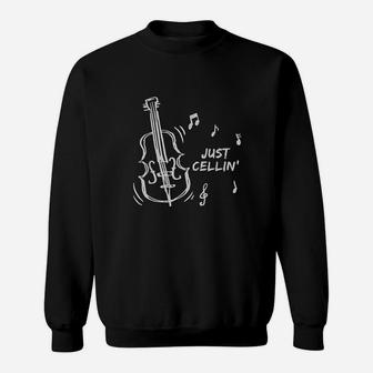 Just Cellin Musician Cellist Music Gifts Cello Sweatshirt | Crazezy