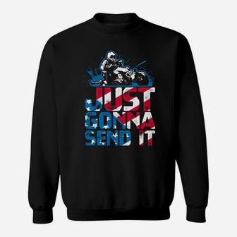 Just Gonna Send It Gift Patriotic American Flag Quad Atv Sweatshirt | Crazezy DE