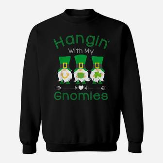 Just Hangin With My Gnomies Gnome Happy Patrick's Day Party Sweatshirt | Crazezy DE