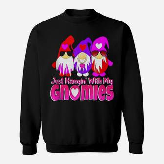 Just Hangin With My Gnomies Valentines Day Hearts 3 Gnomes Sweatshirt - Monsterry CA