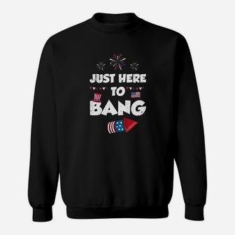 Just Here To Bang Sweatshirt | Crazezy