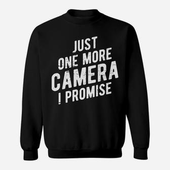 Just One More Camera I Promise - Photographer Job Sweatshirt | Crazezy