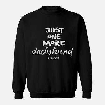 Just One More Dachshund I Promise Sweatshirt | Crazezy DE
