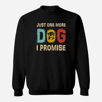 Just One More Dog I Promise Sweatshirt - Monsterry AU