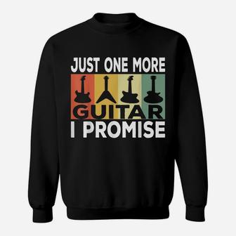 Just One More Guitar I Promise Funny Musician Guitar Lovers Sweatshirt | Crazezy UK
