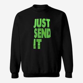 Just Send It Sweatshirt | Crazezy AU