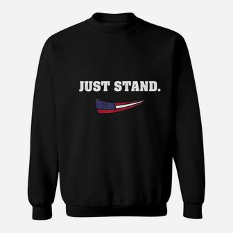 Just Stand American Flag Standing Usa Patriotic Protest Sweatshirt | Crazezy AU