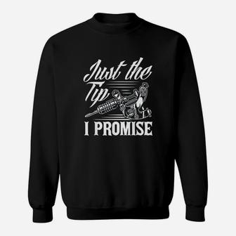 Just The Tip I Promise Funny Saying Tattoo Lover Sweatshirt | Crazezy UK