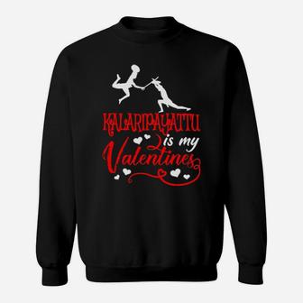 Kalaripayattu Is My Valentine Kalaripayattu Valentines Day Sweatshirt - Monsterry