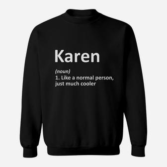 Karen Definition Name Funny Birthday Gift Idea Sweatshirt | Crazezy