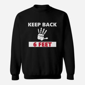Keep Back 6 Feet Stay Back 6 Feet Sweatshirt | Crazezy
