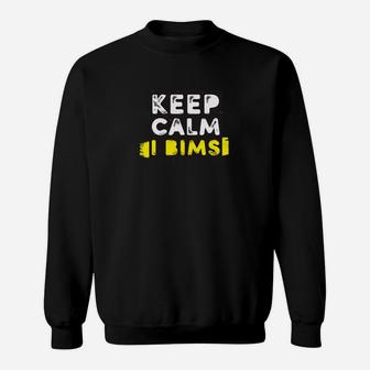 Keep Calm and Bimsi Schwarzes Sweatshirt, Motivdruck Humor - Seseable