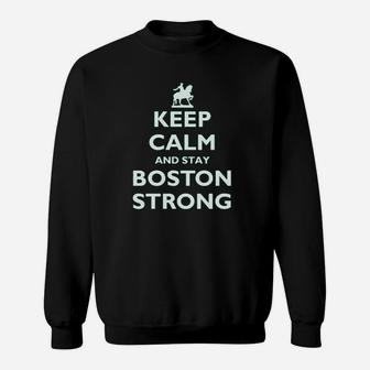 Keep Calm And Stay Boston Strong Sweatshirt | Crazezy