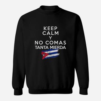 Keep Calm Y No Comas Tanta Mierda Sweatshirt | Crazezy