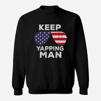 Keep Yapping Man Sweatshirt | Crazezy