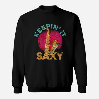 Keepin It Saxy Musician Saxophone Sweatshirt | Crazezy