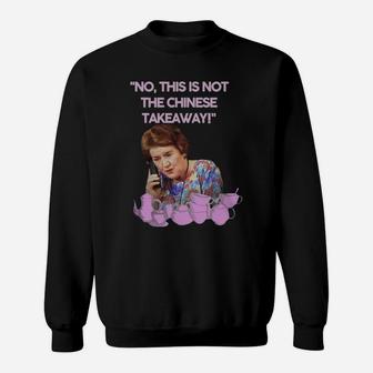 Keeping Up Appearances Hyacinth Bucket This Is Not The Chinese Takeaway Sweatshirt - Thegiftio UK
