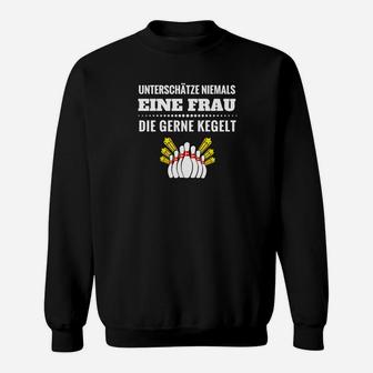 Kegel-Liebhaberin Damen Sweatshirt - Nie Eine Frau Unterschätzen Die Kegelt - Seseable