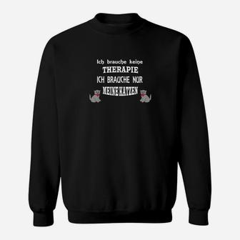 Keiner Therapie Nur Katze Sweatshirt - Seseable