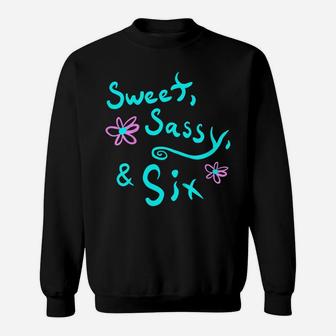 Kids Cute Sweet Sassy & Six Turning 6 Years Old Flower Design Sweatshirt | Crazezy