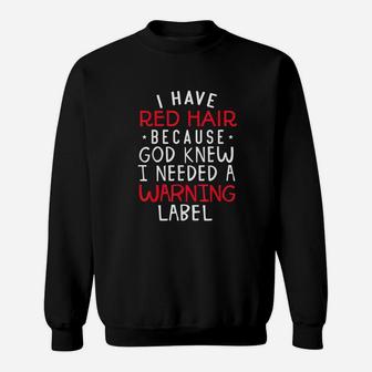 Kids I Have Red Hair Because God Knew I Needed A Warning Lab Sweatshirt | Crazezy AU
