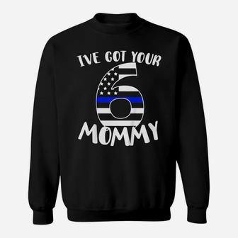 Kids I've Got Your Six Mom Proud Police Mom Mother Job Pride Sweatshirt | Crazezy DE