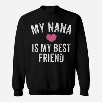 Kids My Nana Is My Best Friend Pink Heart Granddaughter Girl Gift Sweatshirt | Crazezy DE