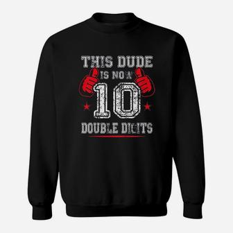 Kids This Dude Is Now 10 Double Digits 10Th Birthday Gift Sweatshirt | Crazezy UK