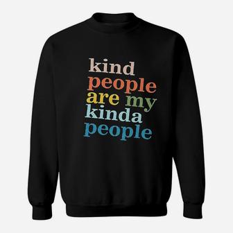 Kind People Are My Kinda People Sweatshirt | Crazezy AU