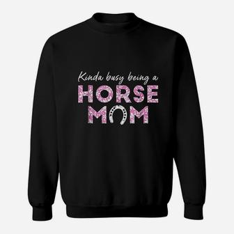 Kinda Busy Being A Horse Mom Sweatshirt | Crazezy UK