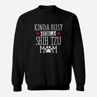 Kinda Busy Shih Tzu Mom Sweatshirt | Crazezy AU