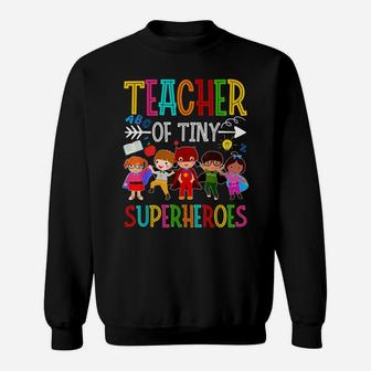 Kindergarten Prek Teacher Of Tiny Superheroes Back To School Sweatshirt | Crazezy DE
