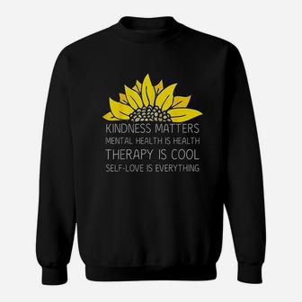 Kindness Matters Selflove Therapy Mental Health Sunflower Sweatshirt | Crazezy AU