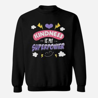 Kindness My Superpower Sweatshirt | Crazezy AU