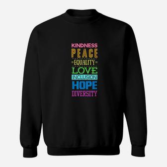 Kindness Peace Equality Love Inclusion Hope Diversity Gift Sweatshirt | Crazezy