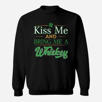 Kiss Me And Bring Me A Whiskey St Patrick Day Sweatshirt - Thegiftio UK