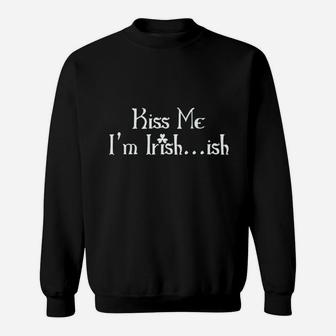 Kiss Me I Am Irish Ish St Patricks Day Saint Irish Sweatshirt - Thegiftio UK