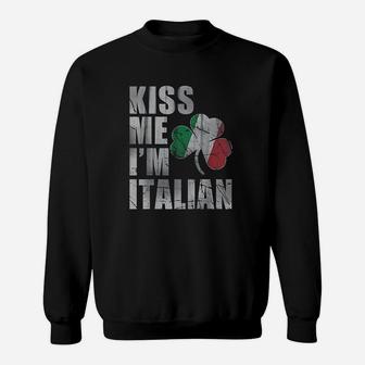 Kiss Me I Am Italian St Patricks Day Irish Italia Sweatshirt - Thegiftio UK