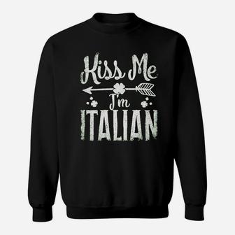 Kiss Me I Am Italian St Patricks Day Sweatshirt - Thegiftio UK