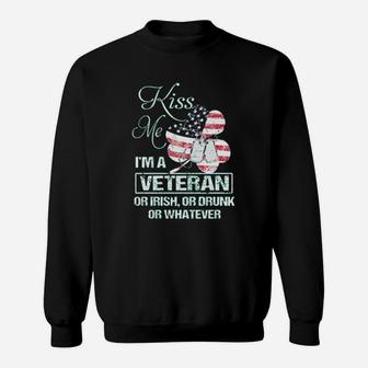 Kiss Me Im A Veteran Or Irish Or Drunk Or Whatever Sweatshirt - Monsterry