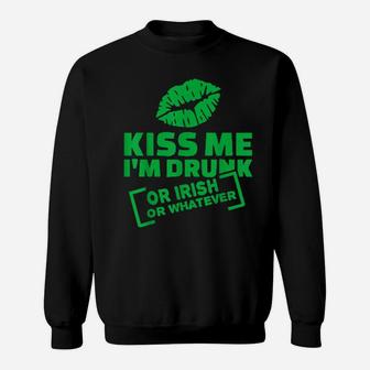 Kiss Me I'm Drunk Or Irish Or Whatever St Patrick's Day Sweatshirt - Monsterry DE