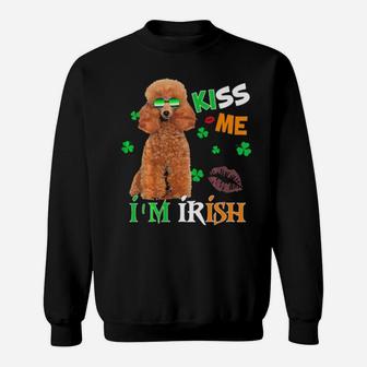 Kiss Me Im Irish My Poodle Is My Lucky Charm Sweatshirt - Monsterry UK