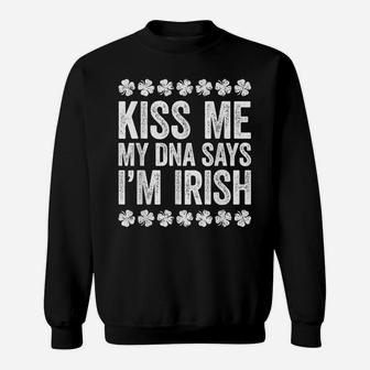 Kiss Me My Dna Says I'm Irish Saint Patrick Day Gift Sweatshirt | Crazezy