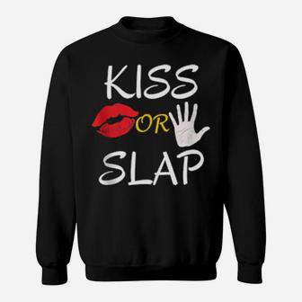Kiss Or Slap Valentine's Day Sweatshirt - Monsterry CA