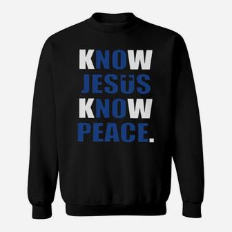 Know Jesus Know Peace Sweatshirt - Monsterry